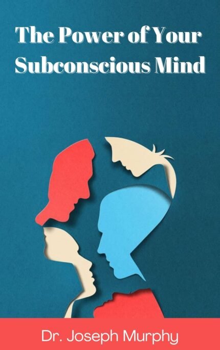 The Power of Your Subconscious Mind